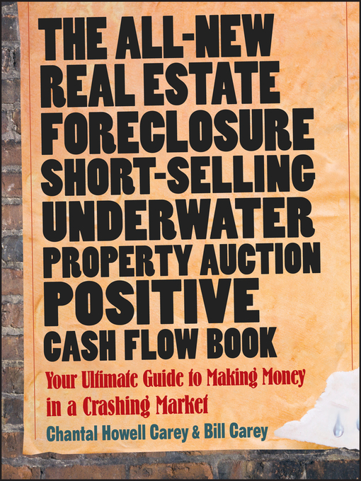 Title details for The All-New Real Estate Foreclosure, Short-Selling, Underwater, Property Auction, Positive Cash Flow Book by Chantal Howell Carey - Available